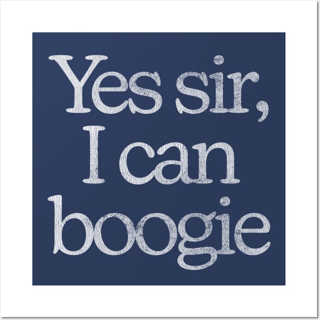 Yes Sir, I Can Boogie Wall Art by DankFutura